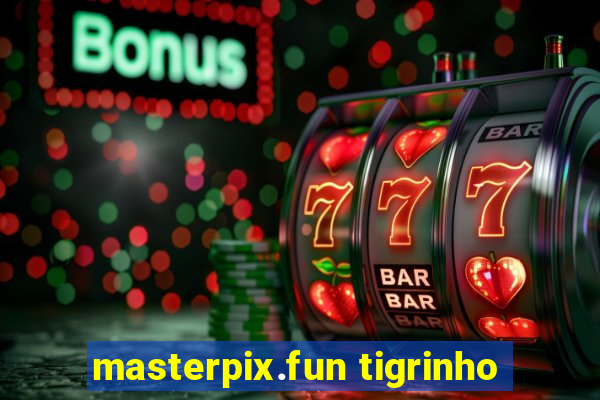 masterpix.fun tigrinho